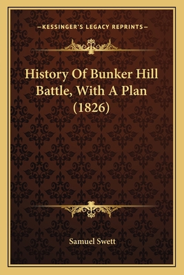 History Of Bunker Hill Battle, With A Plan (1826) 116467207X Book Cover