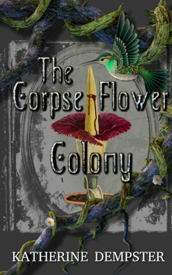 The Corpse Flower Colony 177820497X Book Cover