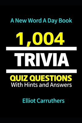 1,004 TRIVIA Questions: Trivia Knowledge Quiz B0C2S9ZYDP Book Cover