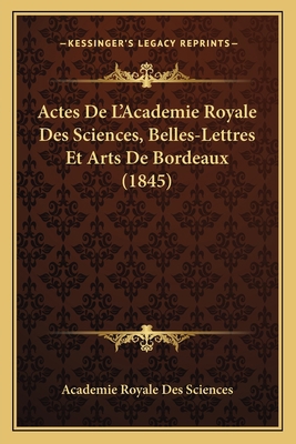 Actes De L'Academie Royale Des Sciences, Belles... [French] 1167729706 Book Cover