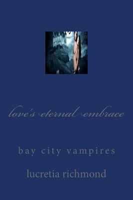 love's eternal embrace: bay city vampires 1505576415 Book Cover