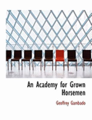 An Academy for Grown Horsemen [Large Print] 055481045X Book Cover