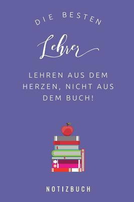 Die Besten Lehrer Lehren Aus Dem Herzen, Nicht ... [German] 1080275312 Book Cover