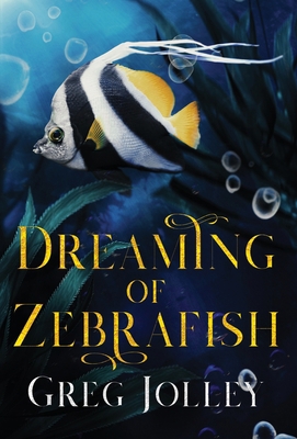 Dreaming of Zebrafish 1088119522 Book Cover