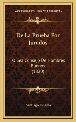 De La Prueba Por Jurados: O Sea Consejo De Homb... [Spanish] 1167793692 Book Cover