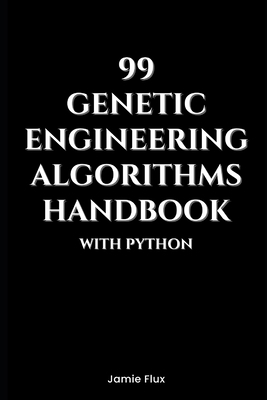 99 Genetic Engineering Algorithms Handbook With... B0DNVJQ5QV Book Cover