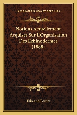 Notions Actuellement Acquises Sur L'Organisatio... [French] 116745491X Book Cover