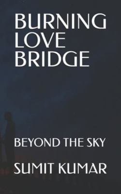 Burning Love Bridge: Beyond the Sky B0G1JV54ML Book Cover
