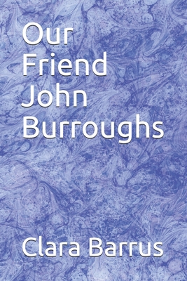 Our Friend John Burroughs B08HQ6CZ74 Book Cover