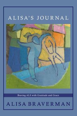 Paperback Alisa's Journal : Braving ALS with Gratitude and Grace Book