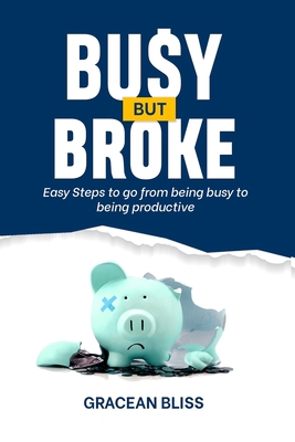 Busy But Broke: Easy Steps to go from being bus... 9787920485 Book Cover