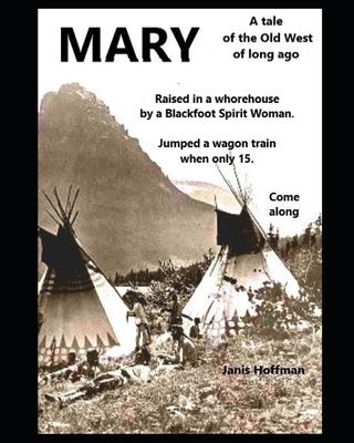 MARY--raised in a whorehouse by a Blackfoot Spi... 1521156379 Book Cover