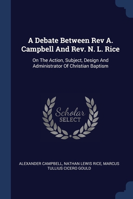 A Debate Between Rev A. Campbell And Rev. N. L.... 1376981092 Book Cover