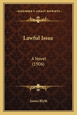 Lawful Issue: A Novel (1906) 1166611760 Book Cover