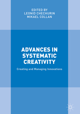 Advances in Systematic Creativity: Creating and... 3319780743 Book Cover