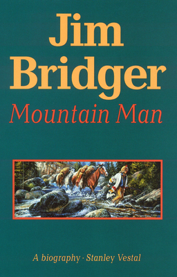 Jim Bridger, Mountain Man: A Biography 0803257201 Book Cover