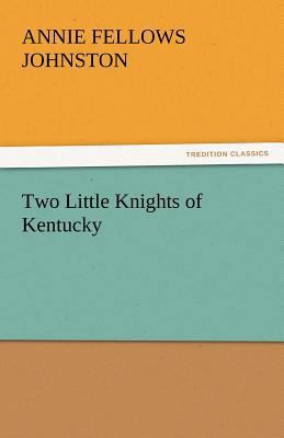 Two Little Knights of Kentucky 3842447949 Book Cover