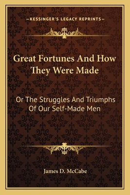 Great Fortunes And How They Were Made: Or The S... 1163803545 Book Cover