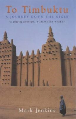 To Timbuktu : A Journey Down the Niger 0709072961 Book Cover