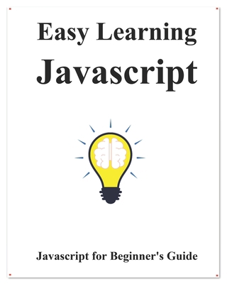 Easy Learning Javascript: Javascript for Beginn... 1093504781 Book Cover