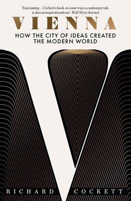 Vienna: How the City of Ideas Created the Moder... 0300279361 Book Cover
