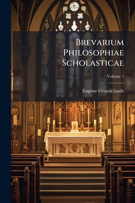 Brevarium Philosophiae Scholasticae; Volume 1 [Latin] 114243236X Book Cover
