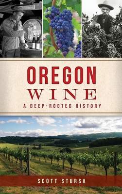 Oregon Wine: A Deep Rooted History 154023889X Book Cover