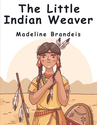 The Little Indian Weaver 183657410X Book Cover