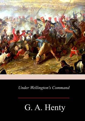 Under Wellington's Command 1981423419 Book Cover