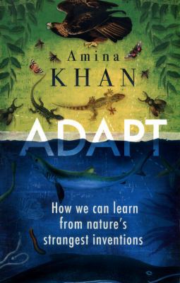 Adapt: How We Can Learn from Nature's Strangest... 178649227X Book Cover