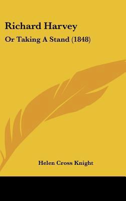 Richard Harvey: Or Taking a Stand (1848) 1162193972 Book Cover
