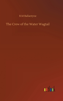 The Crew of the Water Wagtail 3752369434 Book Cover