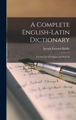 A Complete English-Latin Dictionary; for the us... 1015496008 Book Cover