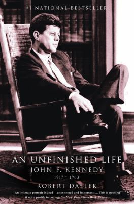 An Unfinished Life: John F. Kennedy, 1917-1963 0316907928 Book Cover