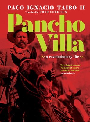 Pancho Villa: A Revolutionary Life 1644212218 Book Cover