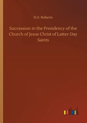 Succession in the Presidency of the Church of J... 3732676935 Book Cover
