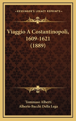 Viaggio A Costantinopoli, 1609-1621 (1889) [Italian] 116635623X Book Cover