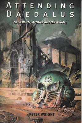 Attending Daedalus: Gene Wolfe, Artifice and th... 0853238286 Book Cover