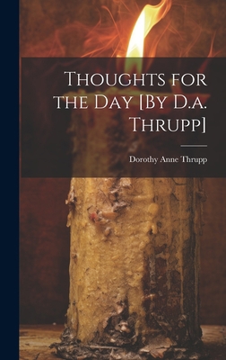 Thoughts for the Day [By D.a. Thrupp] 1020668474 Book Cover