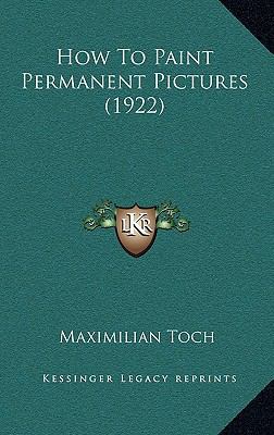 How To Paint Permanent Pictures (1922) 1166020797 Book Cover