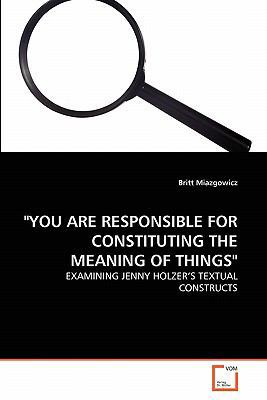 "You Are Responsible for Constituting the Meani... 3639284577 Book Cover