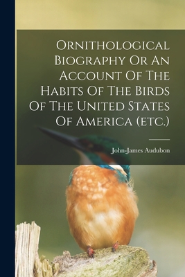 Ornithological Biography Or An Account Of The H... 1015568203 Book Cover