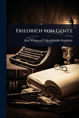 Friedrich von Gentz [German] 1023663678 Book Cover