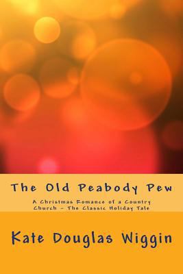 The Old Peabody Pew: A Christmas Romance of a C... 1494477491 Book Cover