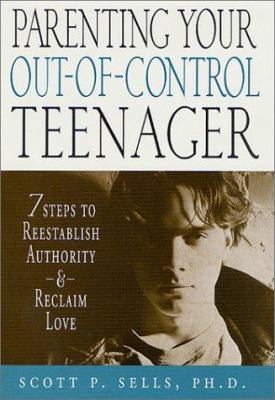 Parenting Your Out-Of-Control Teenager: 7 Steps... 0312266294 Book Cover