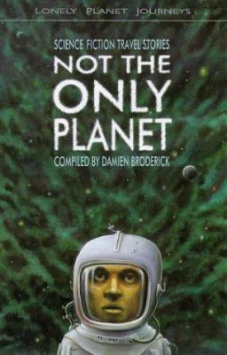 Lonely Planet Not the Only Planet: Science Fict... 0864425821 Book Cover