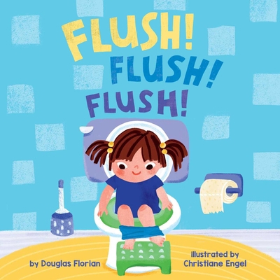 Flush! Flush! Flush! (a Baby Steps Potty Traini... 1499817924 Book Cover