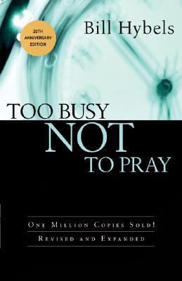 Too Busy Not to Pray: Slowing Down to Be with God 0830834745 Book Cover