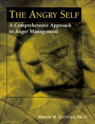 The Angry Self: A Comprehensive Approach to Ang... 189194407X Book Cover