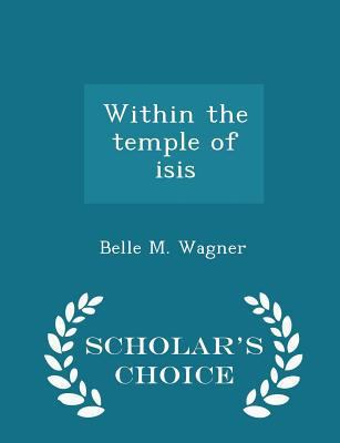 Within the Temple of Isis - Scholar's Choice Ed... 1296180034 Book Cover